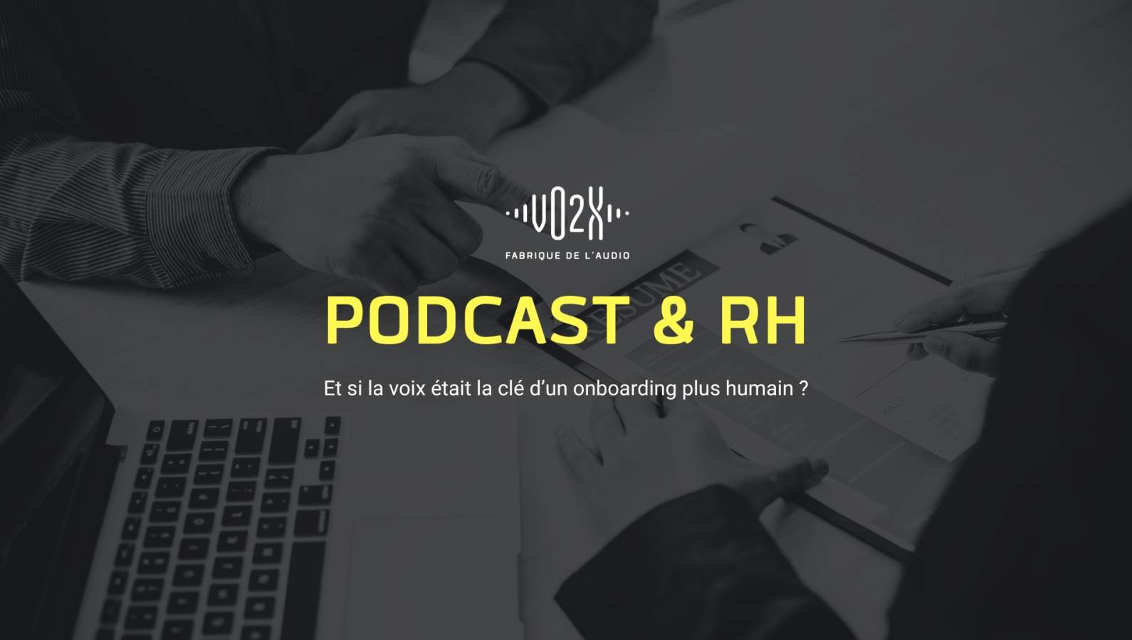 Podcast & RH : et si la voix était la clé d’un onboarding plus humain ?